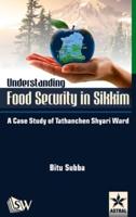 Understanding Food Security in Sikkim : A Case Study of Tathanchen Shyari Ward