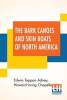 The Bark Canoes And Skin Boats Of North America