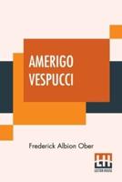Amerigo Vespucci: Heroes Of American History