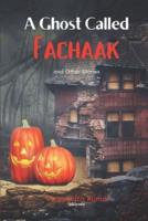 A Ghost Called Fachaak And Other Stories