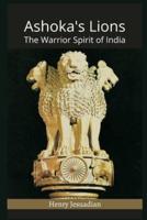 Ashoka's Lions: The Warrior Spirit of India