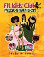 Fit Kids Club - Mission Nutrition : Small Steps to Health, Wellness and Conscious Living