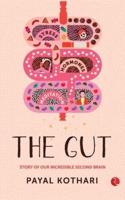 The Gut : Story of Our Incredible Second Brain