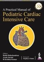 A Practical Manual of Pediatric Cardiac Intensive Care
