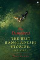 The Demoness : The Best Bangladeshi Stories 1971-2021