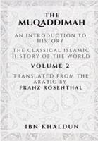The Muqaddimah:An Introduction to History  - Volume 2
