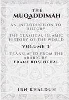 The Muqaddimah:An Introduction to History  - Volume 3