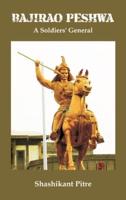 Bajirao Peshwa: A Soldiers' General