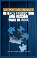 Of Matters Military: Defence Production and Mission "Make in India"