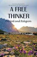 A Free Thinker : On God and Religion