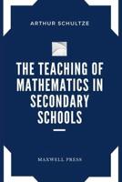 The Teaching of Mathematics in Secondary Schools