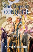 She Stoops to Conquer; Or, The Mistakes of a Night: A Comedy