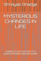 Mysterious Changes in Life