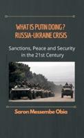 What is Putin Doing? Russia - Ukraine Crisis : Sanctions, Peace and Security in the 21st Century