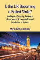Is the UK Becoming a Failed State? Intelligence Diversity, Domestic Governance, Accountability and Devolution of Powers