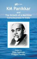 K.M. Panikkar and The Growth of a Maritime Consciousness in India