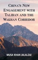 China's New Engagement With Taliban and the Wakhan Corridor