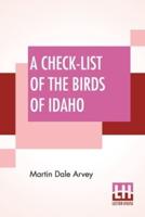 A Check-List Of The Birds Of Idaho: Editors: E. Raymond Hall, Chairman, H. H. Lane, Edward H. Taylor