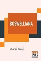 Boswelliana: The Commonplace Book Of James Boswell With A Memoir And Annotations By Rev. Charles Rogers, Ll.D., And Introductory Remarks By The Right Honourable Lord Houghton.
