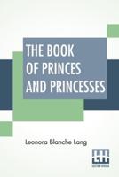 The Book Of Princes And Princesses: Edited By Andrew Lang