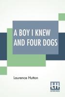 A Boy I Knew And Four Dogs