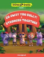 Go Away You Bully & Stronger Together