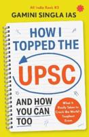 How I Topped the UPSC and How You Can Too