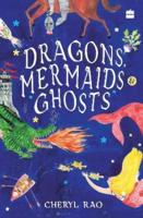 Dragons, Mermaids & Ghosts