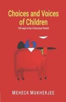 Choices and Voices of Children : 100 Ways To be a Conscious Parent
