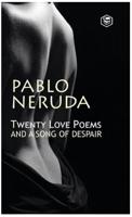 Twenty Love Poems And A Song Of Despair