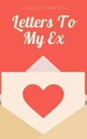 Letters To My Ex