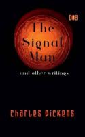 The Signal Man and Other Writings