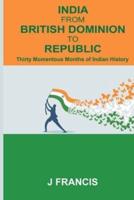 India From British Dominion To Republic