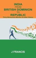 India From British Dominion To Republic