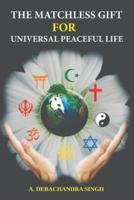 The Matchless Gift for Universal Peaceful Life