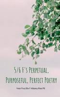 5/6 F's Perpetual, Purposeful, Perfect Poetry