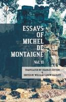 The Essays of Michel De Montaigne Vol II