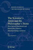 The Scientist's Atom and the Philosopher's Stone: How Science Succeeded and Philosophy Failed to Gain Knowledge of Atoms