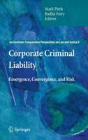 Corporate Criminal Liability : Emergence, Convergence, and Risk