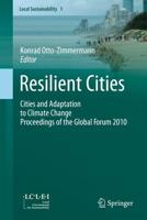 Resilient Cities : Cities and Adaptation to Climate Change - Proceedings of the Global Forum 2010