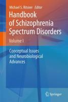 Handbook of Schizophrenia Spectrum Disorders. Volume I Conceptual Issues and Neurobiological Advances