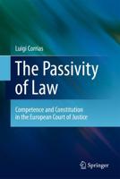 The Passivity of Law : Competence and Constitution in the European Court of Justice