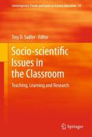Socio-scientific Issues in the Classroom : Teaching, Learning and Research
