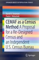 CEMAF as a Census Method : A Proposal for a Re-Designed Census and An Independent U.S. Census Bureau