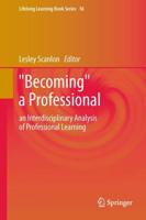 "Becoming" a Professional : an Interdisciplinary Analysis of Professional Learning
