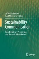 Sustainability Communication: Interdisciplinary Perspectives and Theoretical Foundation