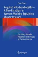 Acquired Mitochondropathy -- A New Paradigm in Western Medicine Explaining Chronic Diseases