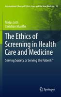 The Ethics of Screening in Health Care and Medicine : Serving Society or Serving the Patient?