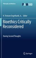 Bioethics Critically Reconsidered : Having Second Thoughts