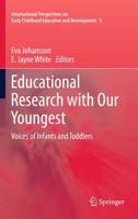 Educational Research with Our Youngest : Voices of Infants and Toddlers